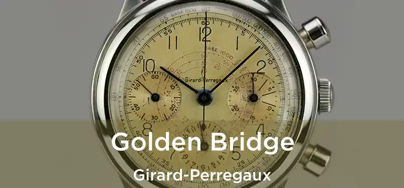  Golden Bridge Girard-Perregaux