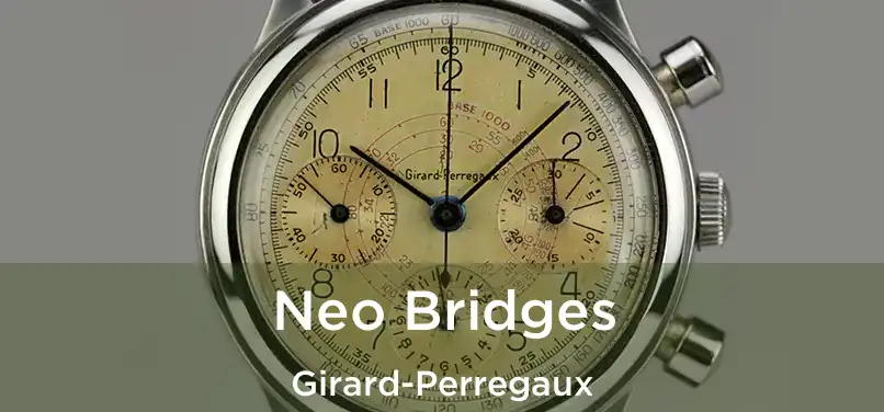  Neo Bridges Girard-Perregaux