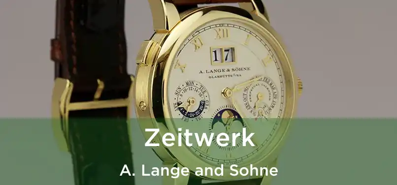  Zeitwerk A. Lange and Sohne